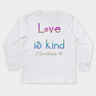 Love is Kind (1 Corinthians 13) Kids Long Sleeve T-Shirt